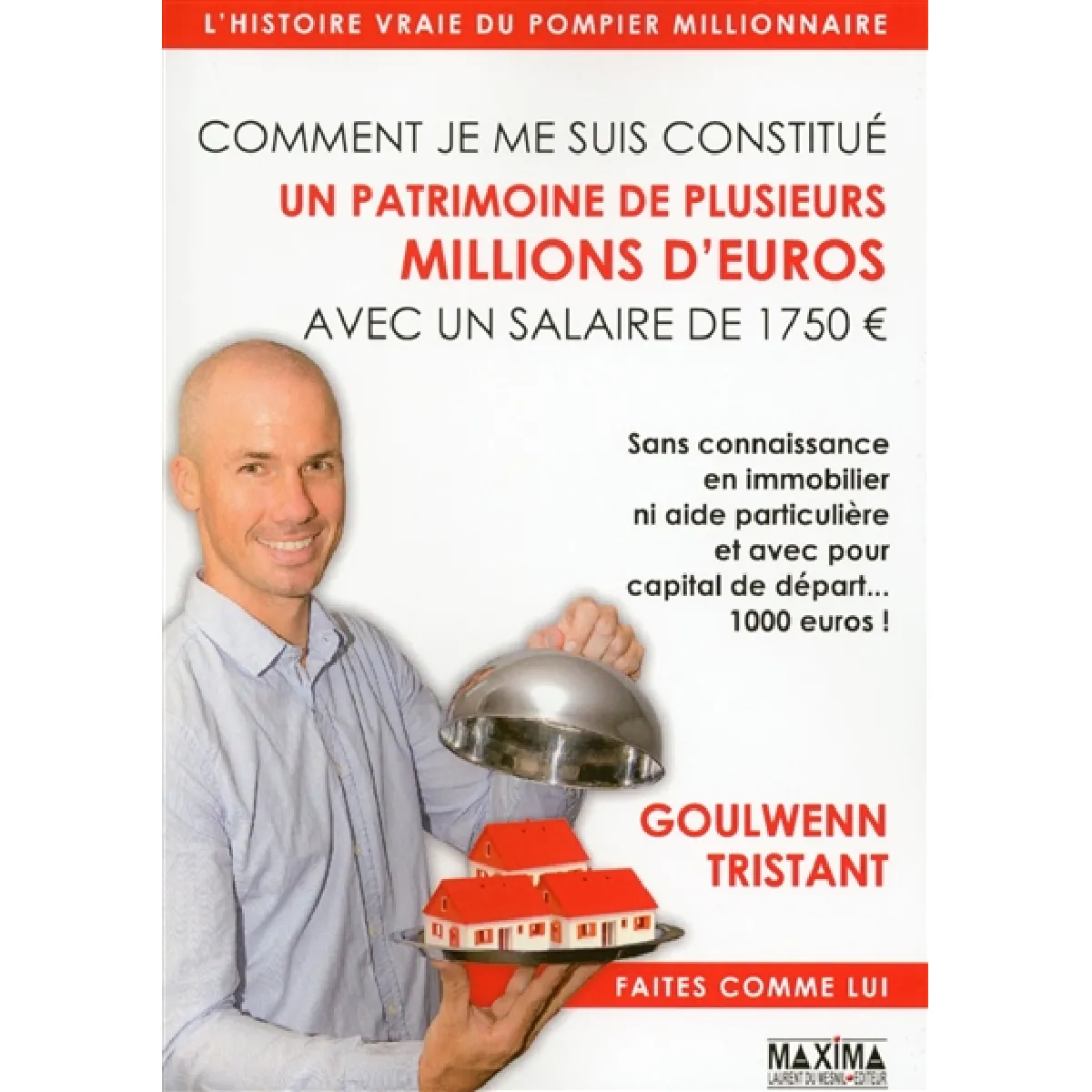 Comment je me suis constitué un patrimoine de plusieurs millions d'euros avec un salaire de 1.750 € : sans connaissance en immobilier ni aide particulière et avec pour capital de départ... 1.000 euros ! · Occasion