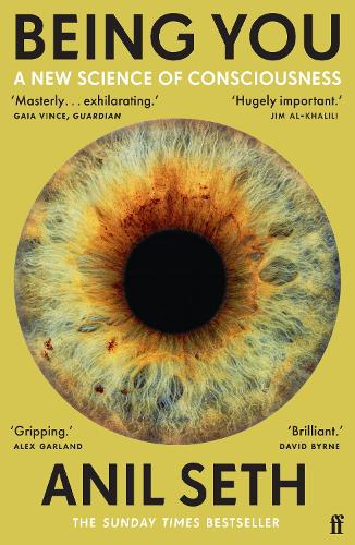 Being You: A New Science of Consciousness (The Sunday Times Bestseller) (Paperback)