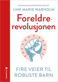 Foreldrerevolusjonen; fire veier til robuste barn