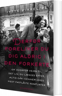 Derfor Forelsker Du Dig Aldrig I Den Forkerte - Jytte Vikkelsøe - Bog