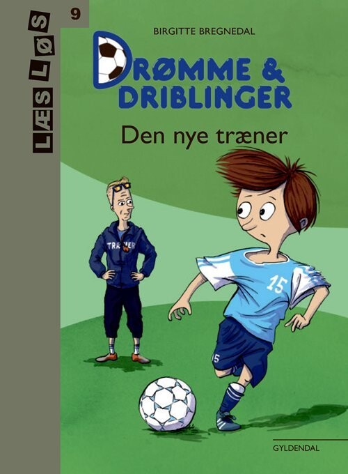Drømme Og Driblinger. Den Nye Træner - Birgitte Bregnedal - Bog