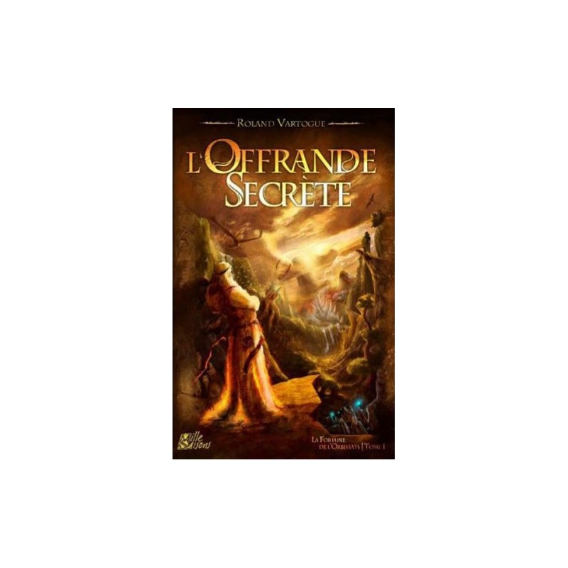 La fortune de l'Orbiviate - T1 L'offrande secrète