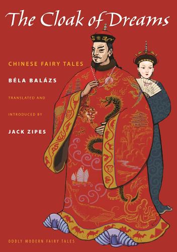 The Cloak of Dreams: Chinese Fairy Tales - Oddly Modern Fairy Tales (Paperback)