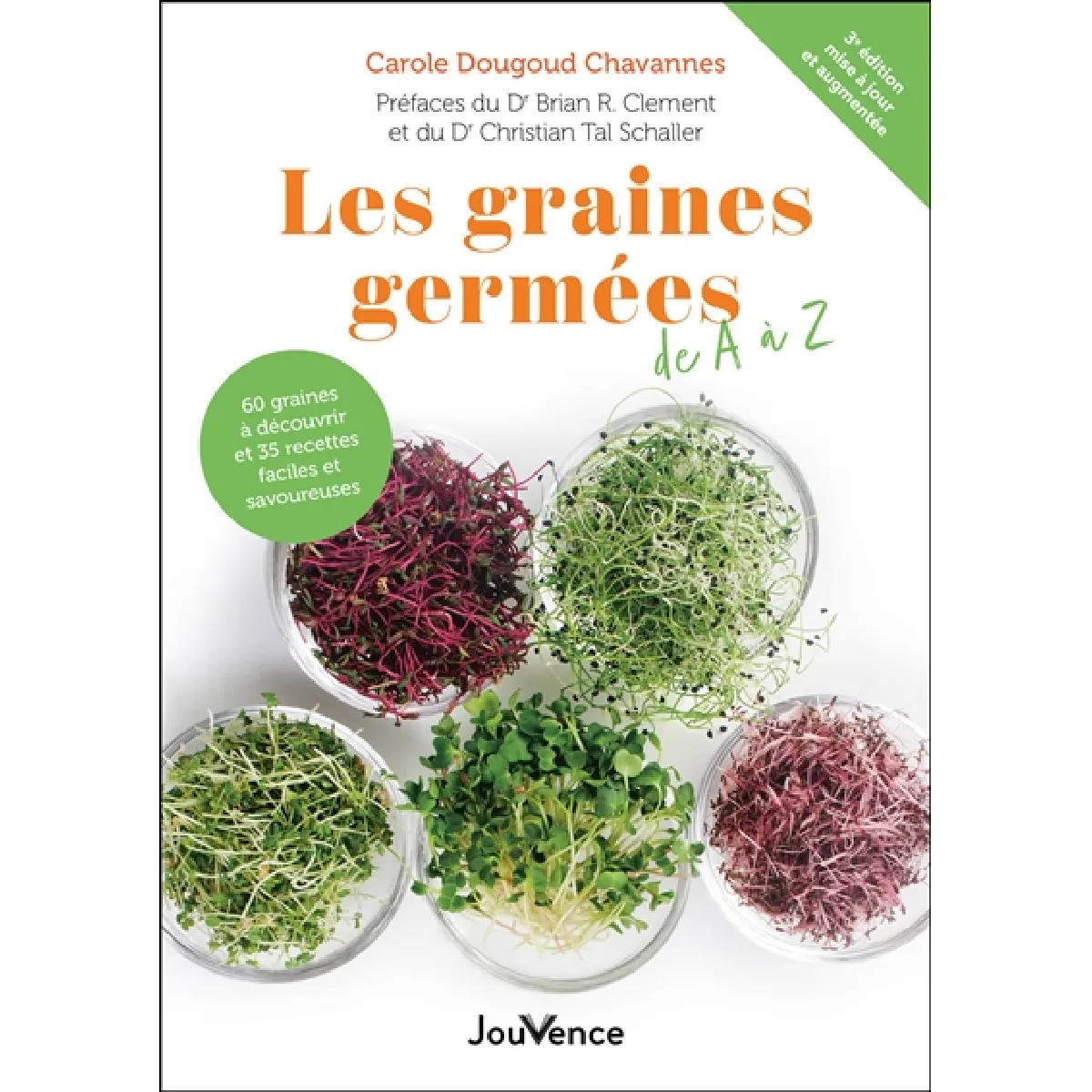 Les graines germées de A à Z : 60 graines à découvrir et 35 recettes faciles et savoureuses