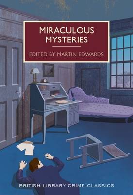Miraculous Mysteries: Locked-Room Murders and Impossible Crimes - British Library Crime Classics (Paperback)
