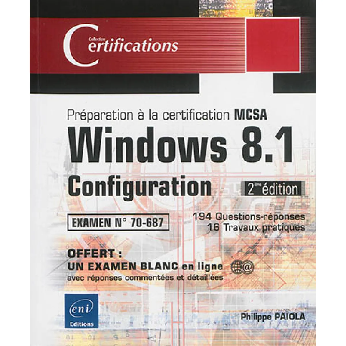 Windows 8.1, configuration : préparation à la certification MCSA, examen n° 70-687 : 194 questions-réponses, 16 travaux pratiques · Occasion