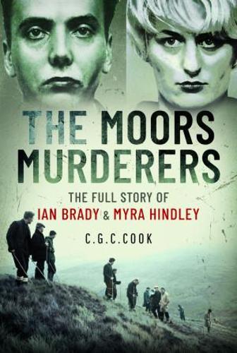 The Moors Murderers: The Full Story of Ian Brady and Myra Hindley (Hardback)