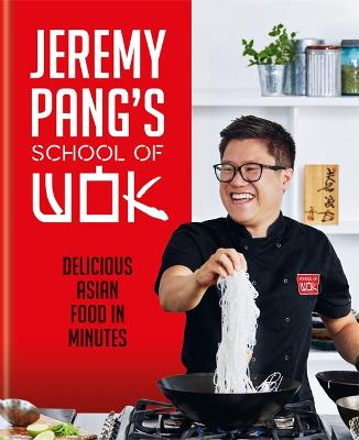 Jeremy Pang's School of Wok: Delicious Asian Food in Minutes (Hardback)