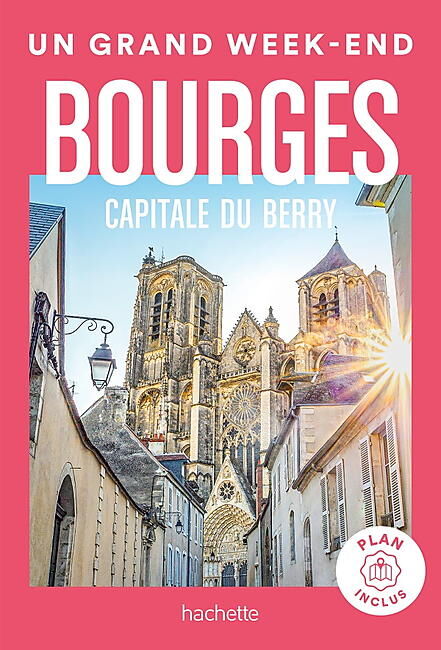 HACHETTE - UN GRAND WEEK END BOURGES