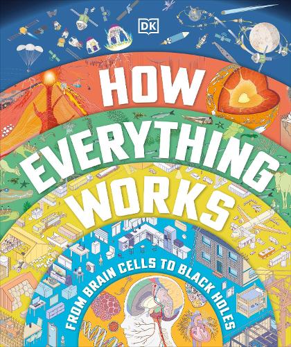 How Everything Works: From Brain Cells to Black Holes (Hardback)