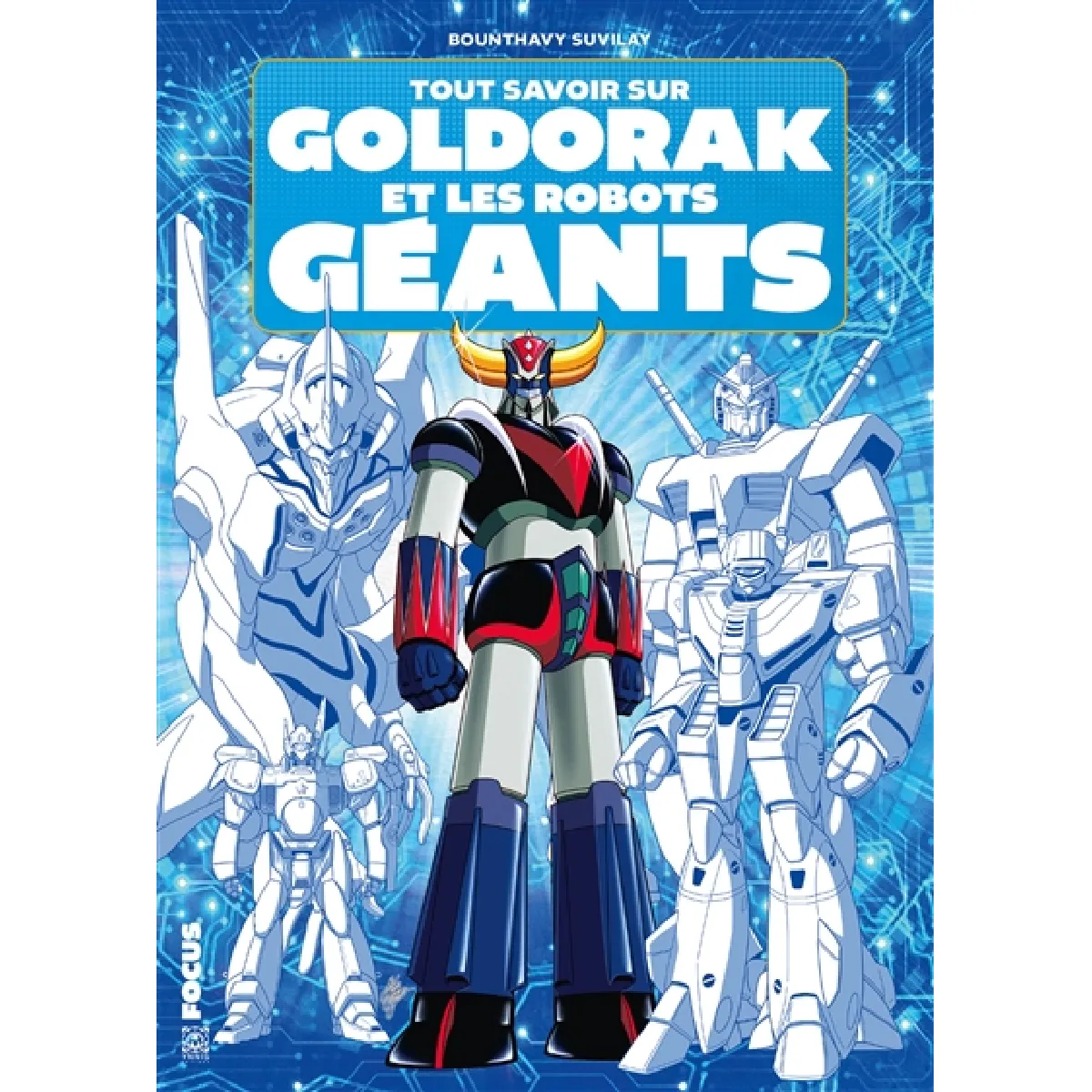 Tout savoir sur Goldorak et les robots géants · Occasion