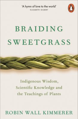 Braiding Sweetgrass: Indigenous Wisdom, Scientific Knowledge and the Teachings of Plants (Paperback)