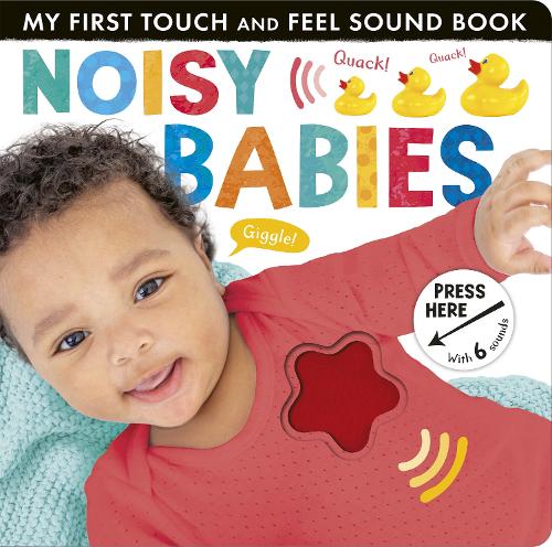 Noisy Babies - My First Touch and Feel Sound Book (Board book)