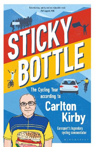 Sticky Bottle: The Cycling Year According to Carlton Kirby (Hardback)