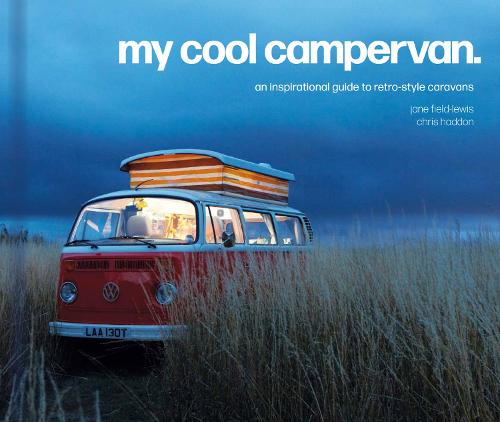 My Cool Campervan: An Inspirational Guide to Retro-Style Campervans - My Cool (Hardback)