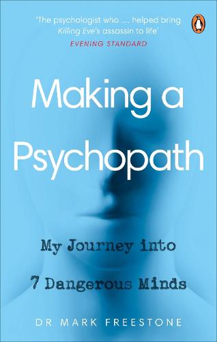 Making a Psychopath: My Journey into 7 Dangerous Minds (Paperback)