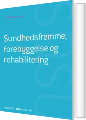 Sundhedsfremme, Forebyggelse Og Rehabilitering - Ssh - Jette Nielsen - Bog