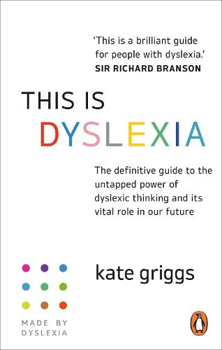This is Dyslexia: The definitive guide to the untapped power of dyslexic thinking and its vital role in our future (Paperback)