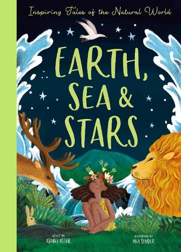 Earth, Sea and Stars: Inspiring Tales of the Natural World (Hardback)