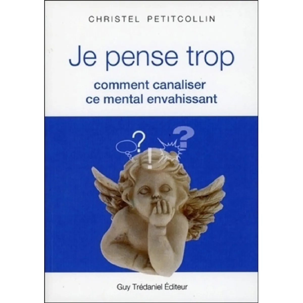 Je pense trop : comment canaliser ce mental envahissant · Occasion