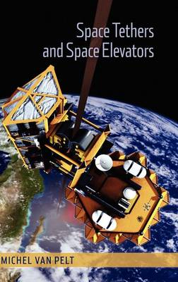 Space Tethers and Space Elevators (Hardback)