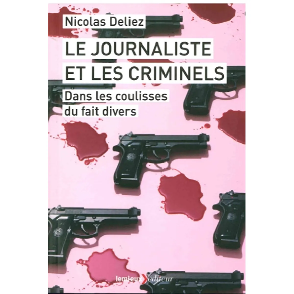 Le journaliste et les criminels : dans les coulisses du fait divers · Occasion