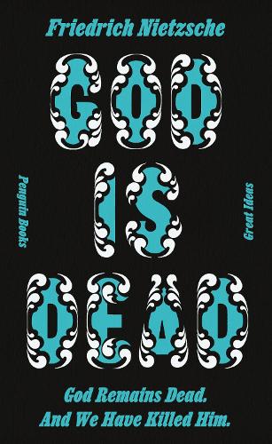 God is Dead. God Remains Dead. And We Have Killed Him. - Penguin Great Ideas (Paperback)