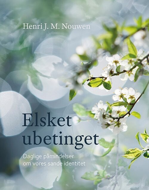 Elsket Ubetinget - Henri J. M. Nouwen - Bog