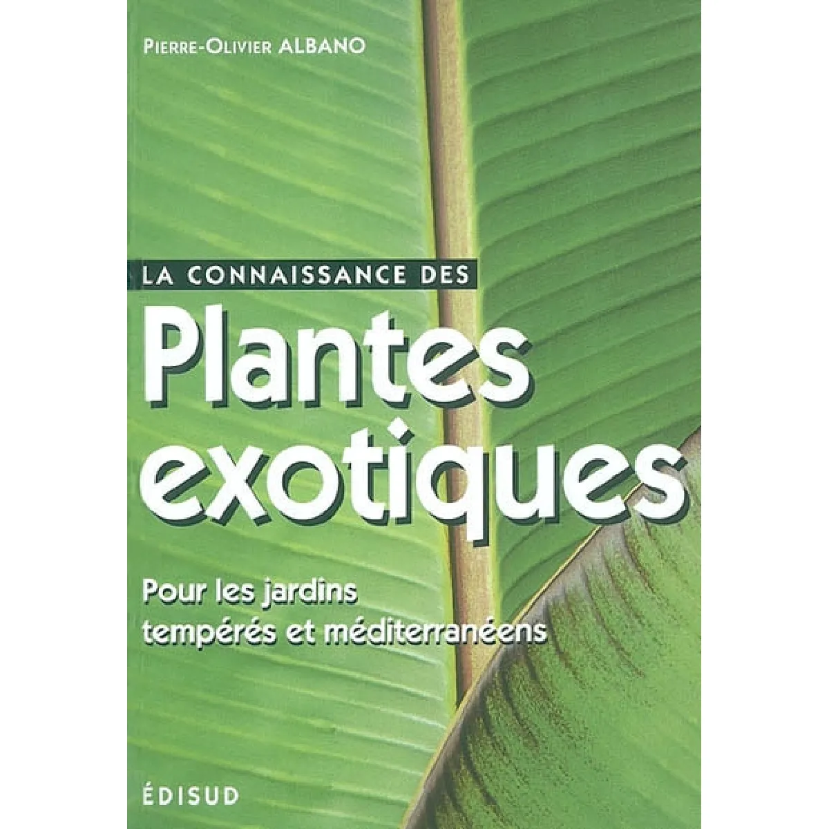La connaissance des plantes exotiques : pour les jardins tempérés et méditerranéens : les principales espèces résistantes au gel pour recréer une ambiance exotique · Occasion