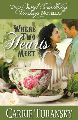 Where Two Hearts Meet: Two Sweet Something Teashop Novellas (Paperback)
