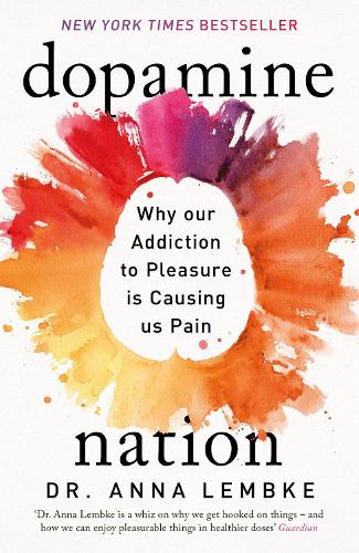 Dopamine Nation: Finding Balance in the Age of Indulgence (Paperback)