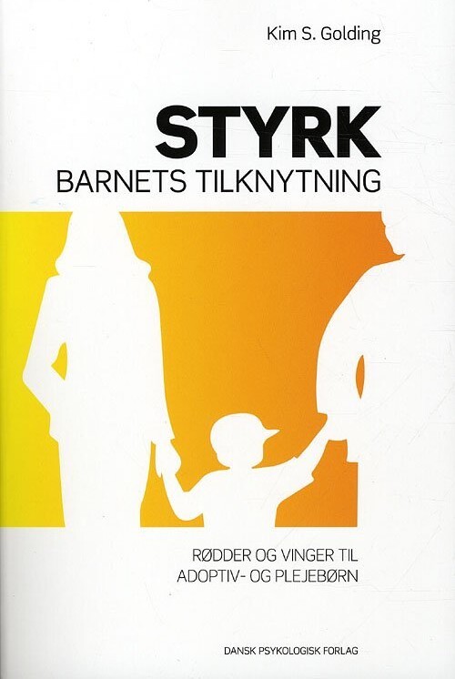 Styrk Barnets Tilknytning - Kim S. Golding - Bog