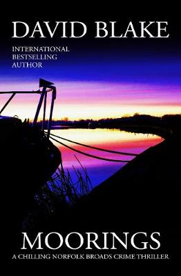 Moorings: A chilling Norfolk Broads crime thriller - British Detective Tanner Murder Mystery Series 3 (Paperback)
