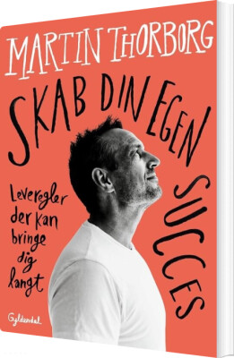 Skab Din Egen Succes - Martin Thorborg - Bog