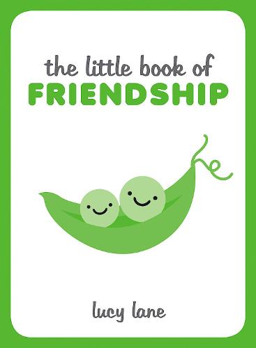 The Little Book of Friendship: A Celebration of Friends and Advice on How to Nurture Friendship (Hardback)