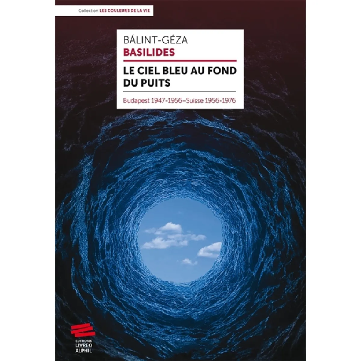 Le ciel bleu au fond du puits : Budapest 1947-1956, Suisse 1956-1976 · Occasion