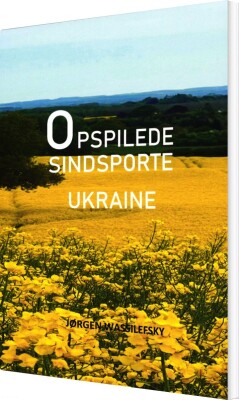Opspilede Sindsporte Ukraine - Jørgen Wassilefsky - Bog