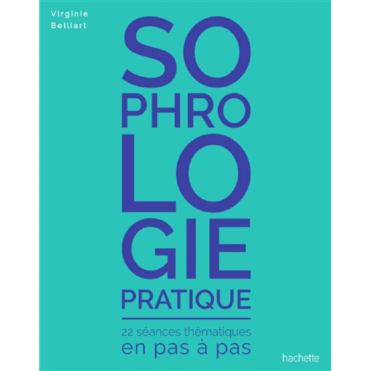 Sophrologie pratique : 22 séances thématiques en pas à pas