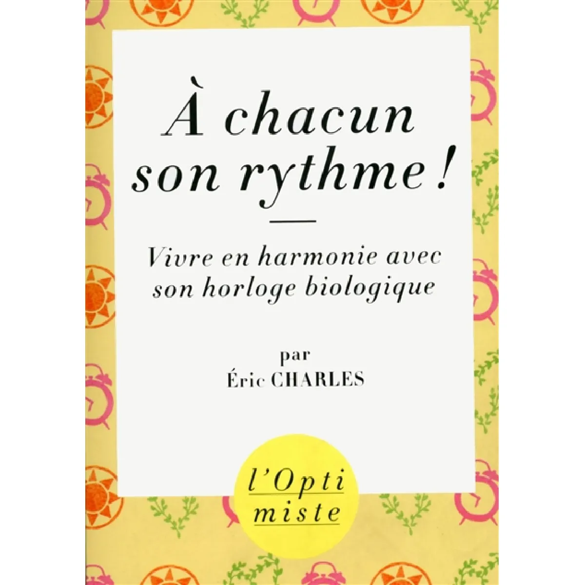 A chacun son rythme ! : vivre en harmonie avec son horloge biologique · Occasion