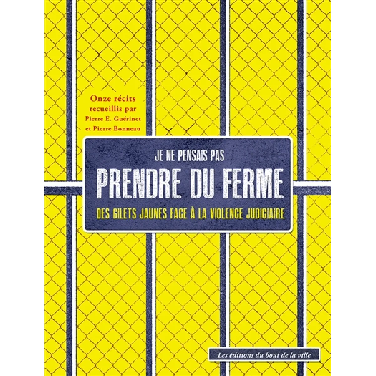 Je ne pensais pas prendre du ferme : des gilets jaunes face à la violence judiciaire · Occasion