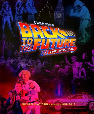 Creating Back to the Future: The Musical (Hardback)