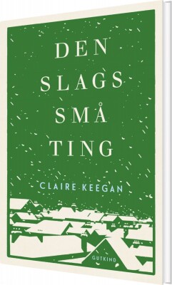 Den Slags Små Ting - Claire Keegan - Bog