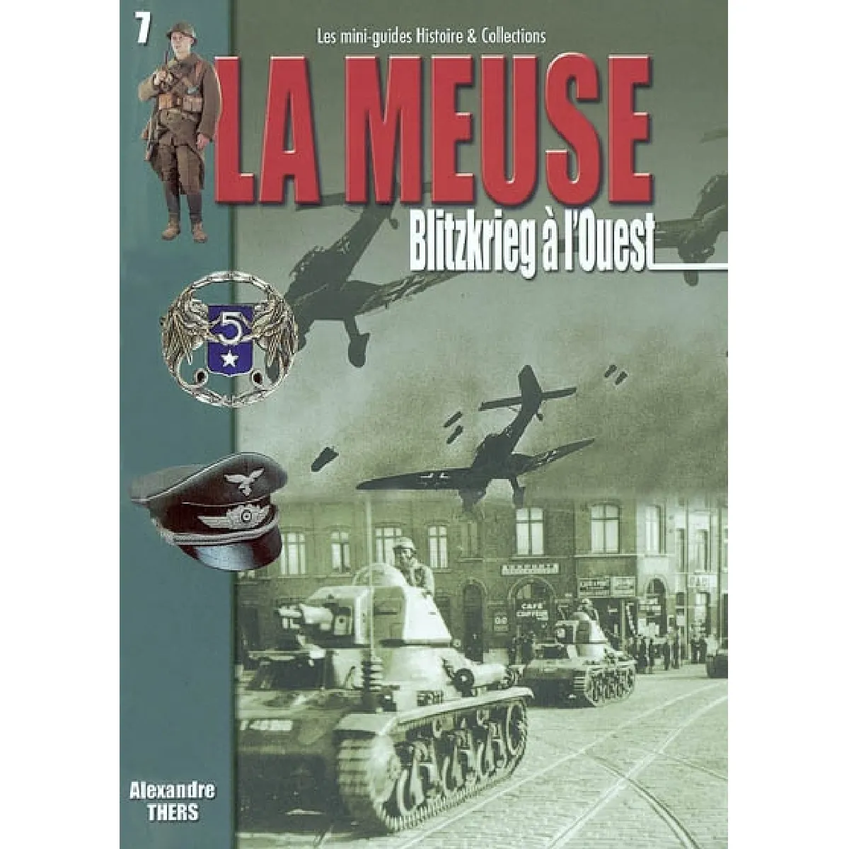 La bataille de la Meuse. Vol. 1. De l'attaque allemande à la percée de Dinant : 10 mai-13 mai 1940 · Occasion