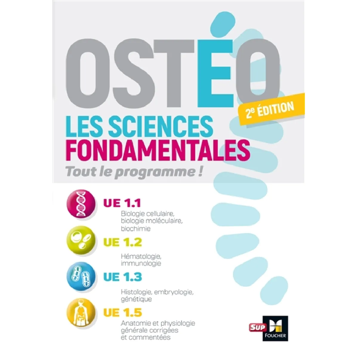 Ostéo : les sciences fondamentales, tout le programme ! : UE1.1, UE1.2, UE1.3, UE1.5