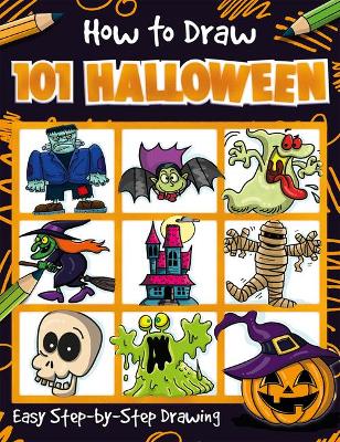 How to Draw 101 Halloween - A Step By Step Drawing Guide for Kids - How To Draw 101 (Paperback)