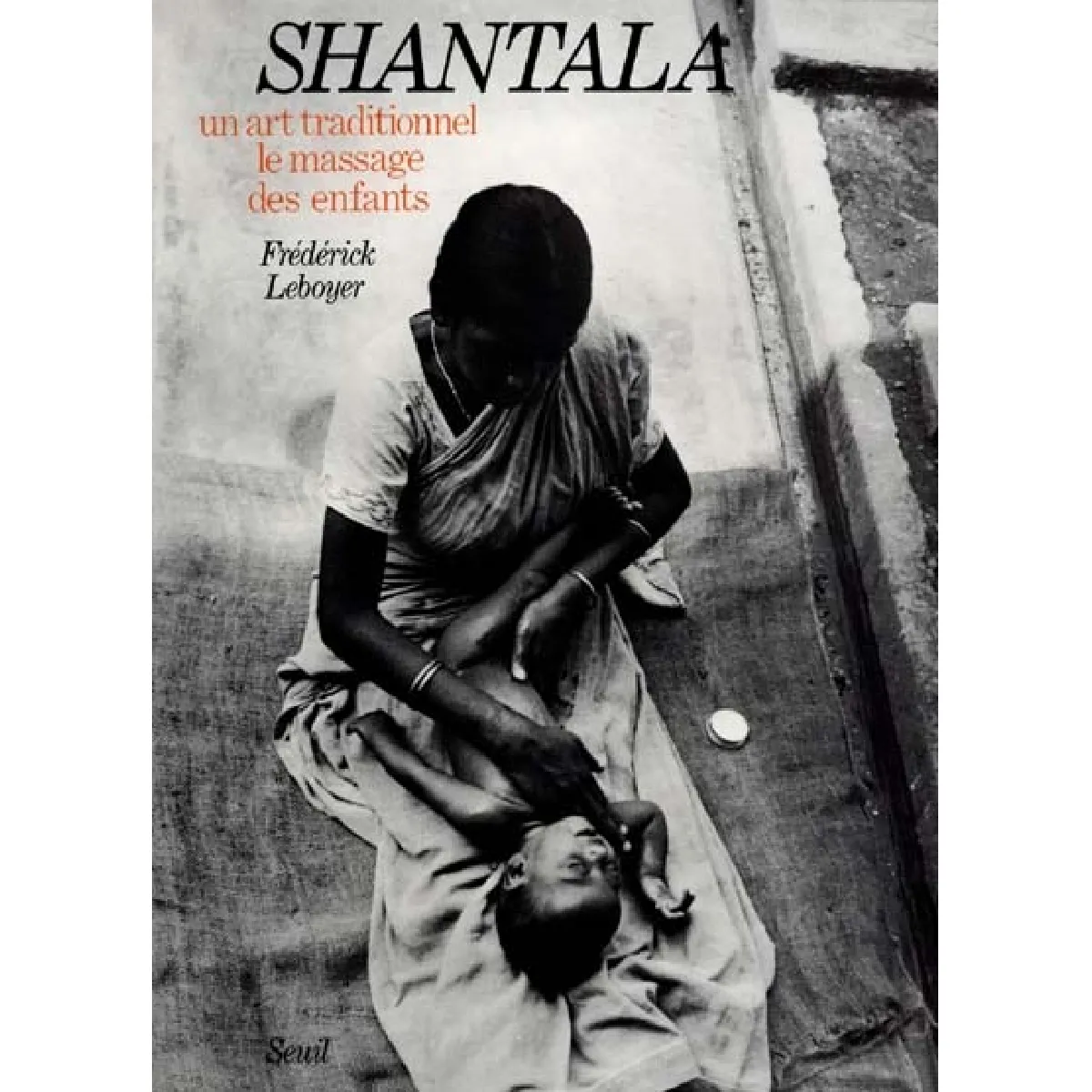 Shantala : un art traditionnel, le massage des enfants · Occasion