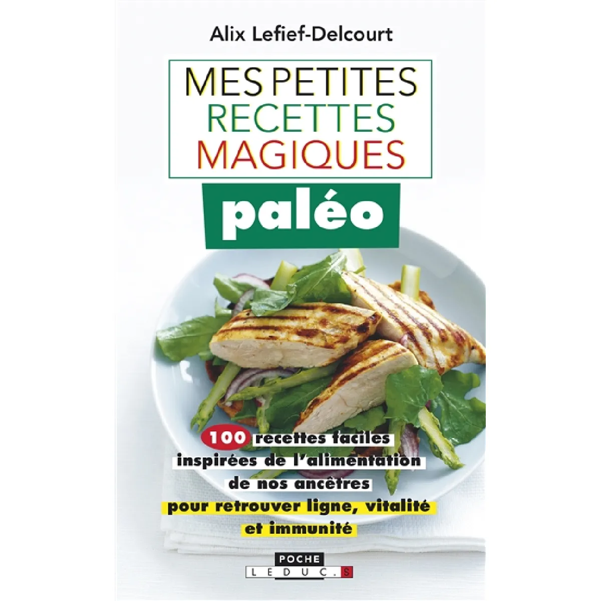 Mes petites recettes magiques paléo : 100 recettes faciles inspirées de l'alimentation de nos ancêtres pour retrouver ligne, vitalité et immunité · Occasion
