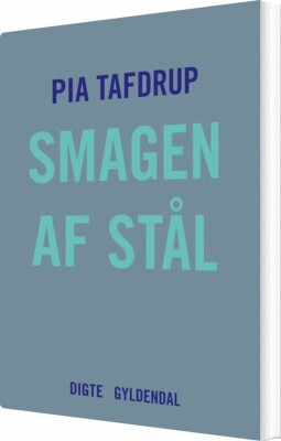 Smagen Af Stål - Pia Tafdrup - Bog