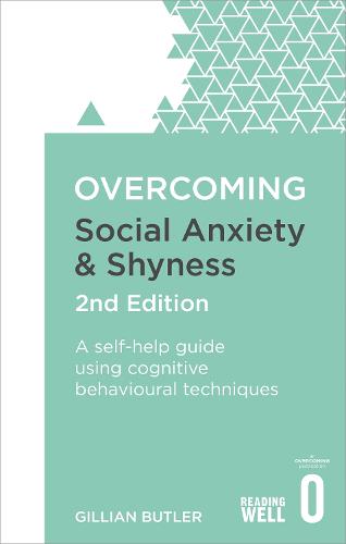 Overcoming Social Anxiety and Shyness, 2nd Edition: A self-help guide using cognitive behavioural techniques (Paperback)