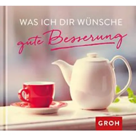 Groh Was ich dir wünsche: gute Besserung